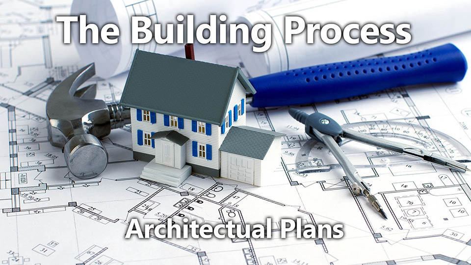 Building Process 07: Architectural Plans